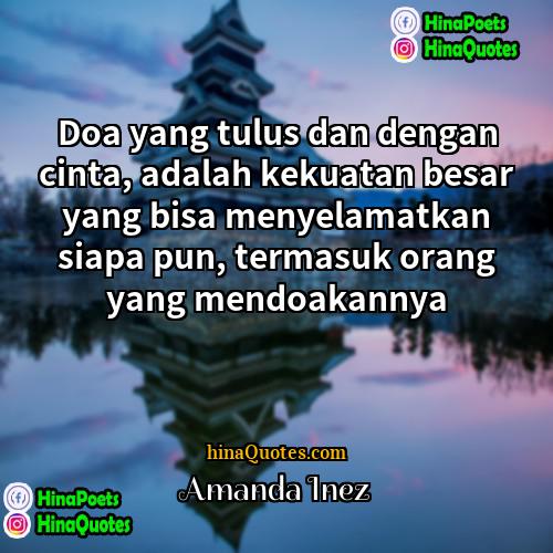 Amanda Inez Quotes | Doa yang tulus dan dengan cinta, adalah